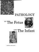 Cover of: Pathology of the fetus and the infant