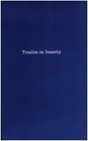 Cover of: A treatise on the nature, symptoms, causes, and treatment of insanity