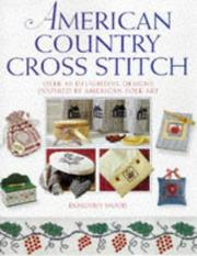 American country cross stitch : over 40 delightful designs inspired by American folk art