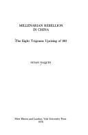 Cover of: Millenarian rebellion in China: the Eight Trigrams uprising of 1813