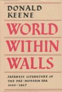 Cover of: World within walls: Japanese literature of the pre-modern era, 1600-1867