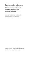 Cover of: Labour market adjustment: microeconomic foundations of short-run neoclassical and Keynesian dynamics