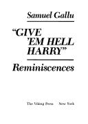 Cover of: Give em hell Harry | Samuel Gallu