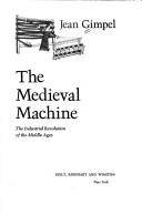 Cover of: The medieval machine by Jean Gimpel
