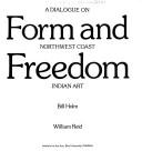 Cover of: Form and freedom: a dialogue on Northwest coast Indian art