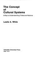 Cover of: The concept of cultural systems by Leslie A. White