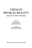 Cover of: Vistas in physical reality: jestschrift for Henry Margenau