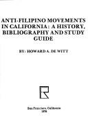 Cover of: Anti-Filipino movements in California: a history, bibliography, and study guide