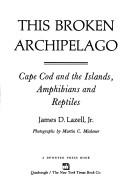 Cover of: This broken archipelago: Cape Cod and the islands, amphibians, and reptiles
