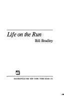 Cover of: Life on the run by Bradley, Bill