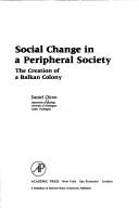 Cover of: Social change in a peripheral society: the creation of a Balkan colony