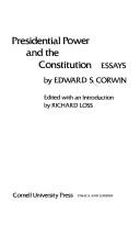 Presidential power and the Constitution by Edward S. Corwin