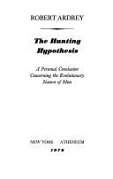 Cover of: The Hunting Hypothesis: A Personal Conclusion Concerning the Evolutionary Nature of Man