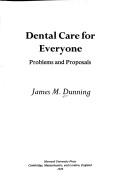 Cover of: Dental care for everyone: problems and proposals