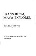 Cover of: Frans Blom, Maya explorer