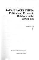 Cover of: Japan faces China: political and economic relations in the postwar era