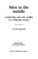 Cover of: Men in the middle: leadership and role conflict in a Nigerian society