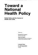 Cover of: Toward a national health policy: public policy and the control of health-care costs