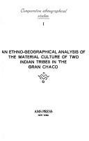 Cover of: An ethno-geographical analysis of the material culture of two Indian tribes in the Gran Chaco