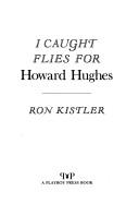 Cover of: I caught flies for Howard Hughes