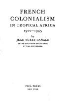 Cover of: French colonialism in tropical Africa, 1900-1945.