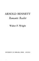 Cover of: Arnold Bennett: romantic realist by Walter Francis Wright
