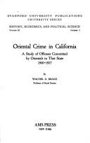 Cover of: Oriental crime in California: a study of offenses committed by Oreintals in that state, 1900-1927.