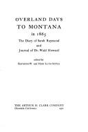 Overland days to Montana in 1865 by Raymond W. Settle