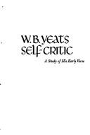 Cover of: W. B. Yeats, self-critic: a study of his early verse, and The later poetry