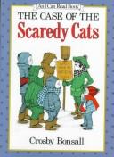 Cover of: The case of the scaredy cats by Crosby Newell Bonsall, Crosby Bonsall