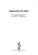 Process pumps : based on a number of informal papers contributed to a conference held at Durham, 22-24 September, 1971