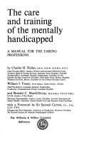 Cover of: The care and training of the mentally handicapped: a manual for the caring professions
