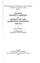 Infants without families and Reports on the Hampstead Nurseries, 1939-1945 by Anna Freud