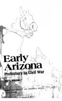 Cover of: Early Arizona: prehistory to Civil War