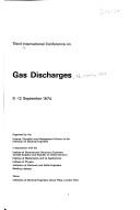 Third International Conference on Gas Discharges, 9-12 September 1974 [held at the] Institution of Electrical Engineers, Savoy Place, London W.C.2