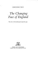 Cover of: The changing face of England: the story of the landscape through the ages
