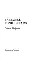 Farewell, fond dreams : fictions
