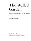 Cover of: The walled garden: the saga of Jewish family life and tradition