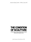 The condition of sculpture : a selection of recent sculpture by younger British and foreign artists : [catalogue of an exhibition held at the] Hayward Gallery, London, 29 May-13 July 1975