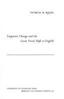 Linguistic change and the great vowel shift in English by Patricia M. Wolfe