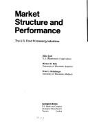 Cover of: Market structure and performance: the U.S. foodprocessing industries