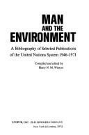 Cover of: Man and the environment: a bibliography of selected publications of the United Nations system, 1946-1971.