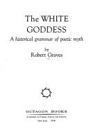 Cover of: The White Goddess: a historical grammar of poetic myth.
