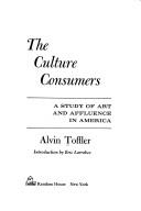 Cover of: The culture consumers: a study of art and affluence in America.