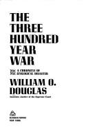 Cover of: The three hundred year war: a chronicle of ecological disaster