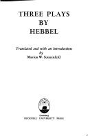 Three plays by Friedrich Hebbel