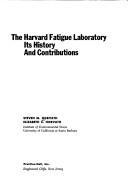 Cover of: The Harvard Fatigue Laboratory; its history and contributions