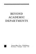 Cover of: Beyond academic departments: [the story of institutes and centers