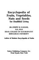 Cover of: Encyclopedia of fruits, vegetables, nuts, and seeds for healthful living