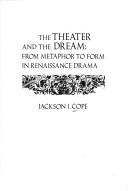 The theater and the dream : from metaphor to form in Renaissance drama